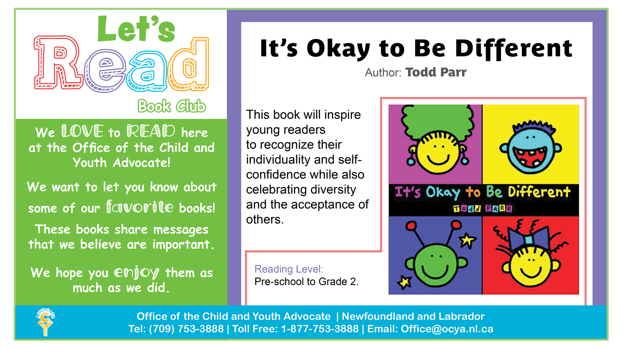 It's Ok To Be Different, by Todd Parr. This book will inspire young readers to recognize their individuality and self-confidence while also celebrating diversity and the acceptance of others. Reading Level: Pre-school to Grade 2.