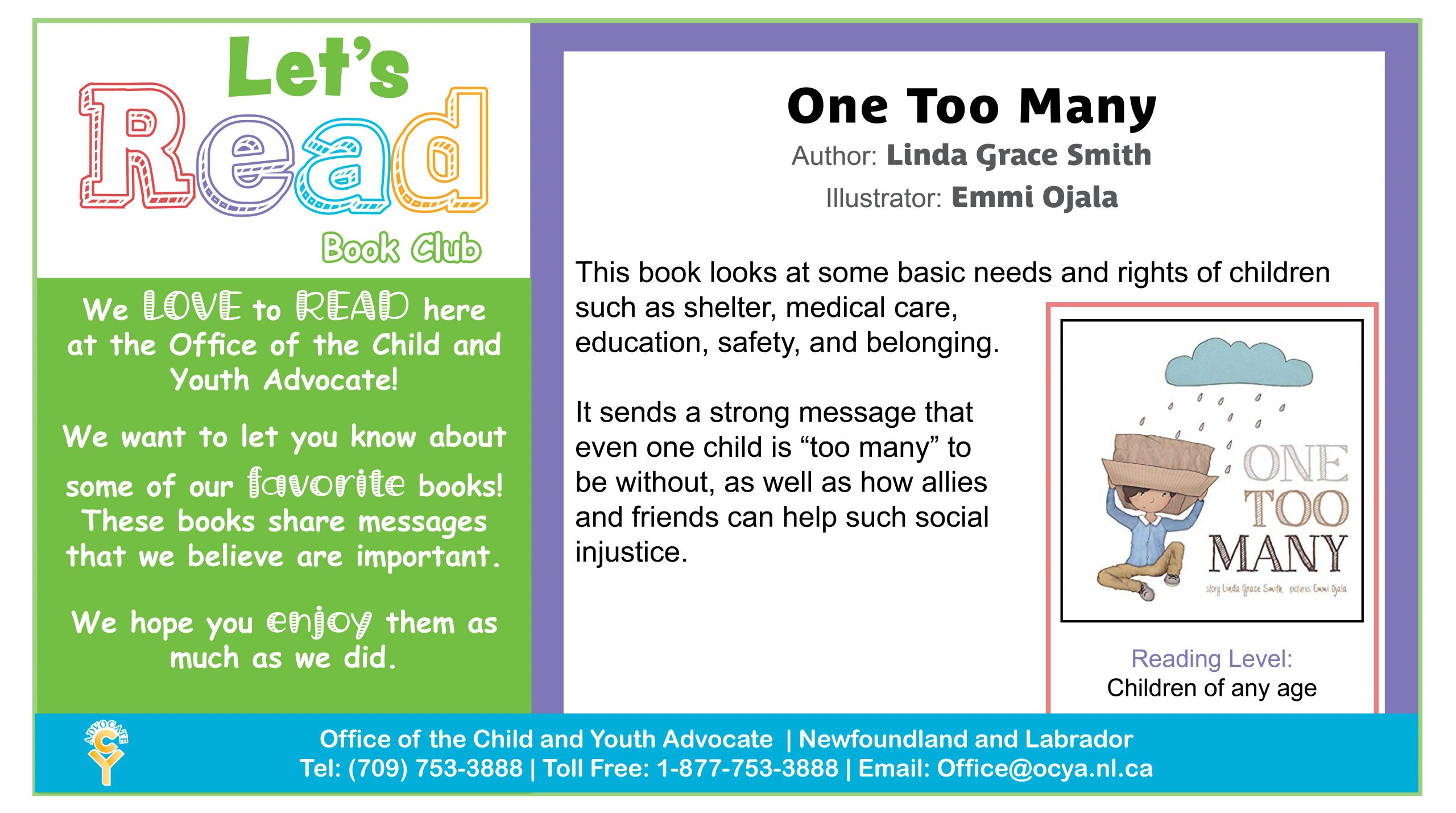 One Too Many by Linda Grace Smith. This book looks at some basic needs and rights of children such as shelter, medical care, education, safety and belonging. It sends a strong message that even one child is 